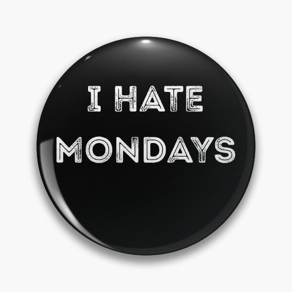Item preview, I HATE MONDAYS  designed and sold by InsanseCreation.