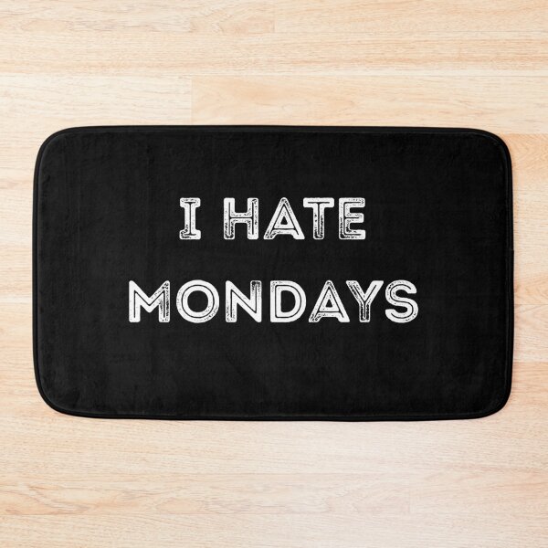 Item preview, I HATE MONDAYS  designed and sold by InsanseCreation.