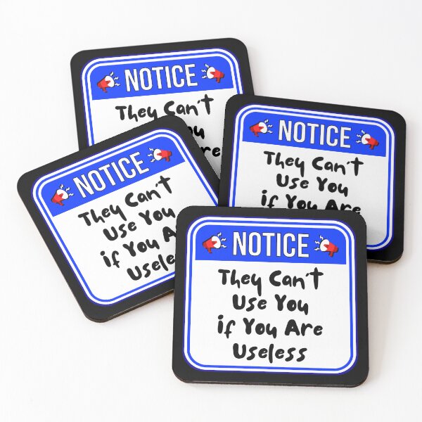 Item preview, NOTICE:  They Can't Use You If You Are Useless - funny warning signs designed and sold by DesignsFromTW-S.