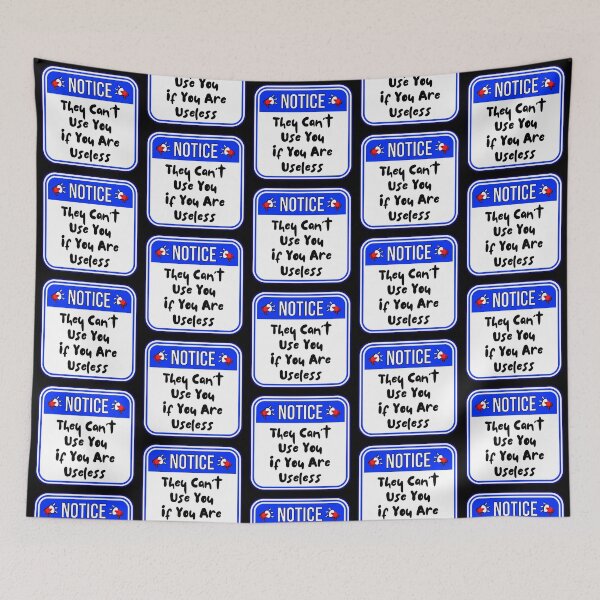Item preview, NOTICE:  They Can't Use You If You Are Useless - funny warning signs designed and sold by DesignsFromTW-S.