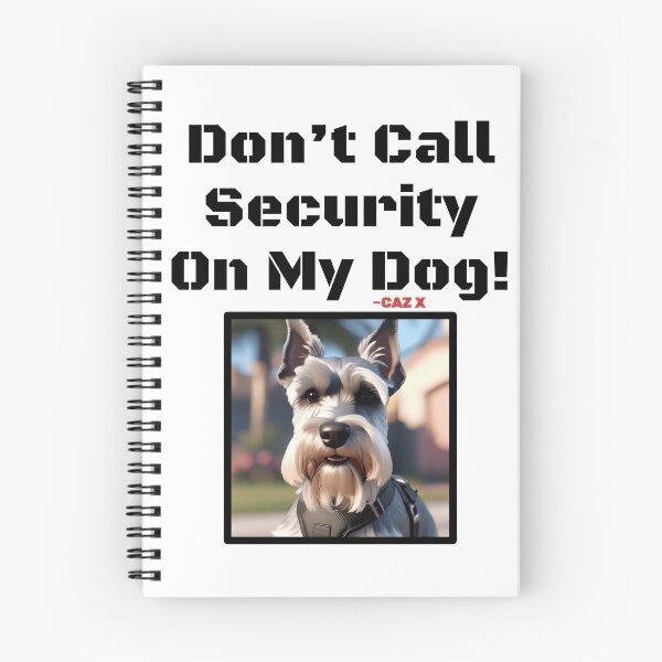 Item preview, CAZ X- "Don't Call Security On My Dog: Schnauzer" designed and sold by CazXMerch.