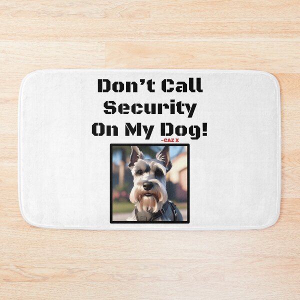 Item preview, CAZ X- "Don't Call Security On My Dog: Schnauzer" designed and sold by CazXMerch.