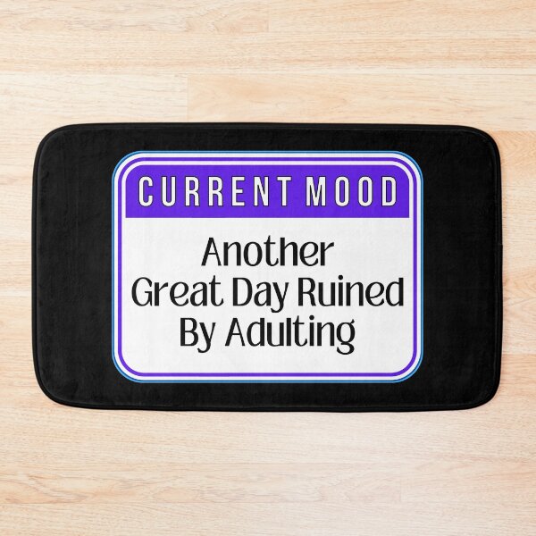 Item preview, CURRENT MOOD:  Another Great Day Ruined By Adulting - funny warning signs designed and sold by DesignsFromTW-S.