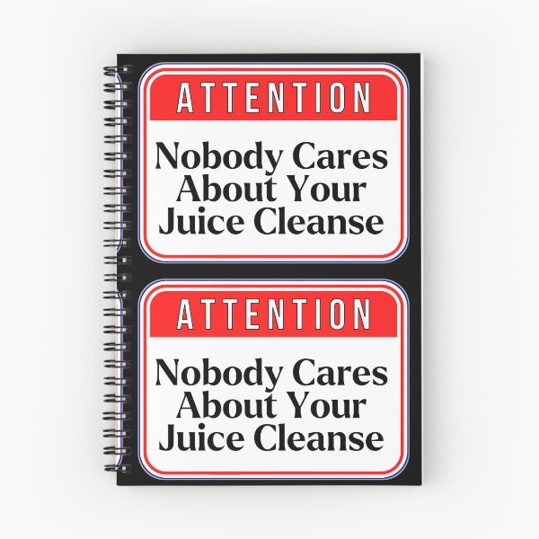 Item preview, ATTENTION:  Nobody Cares About Your Juice Cleanse - funny warning signs designed and sold by DesignsFromTW-S.