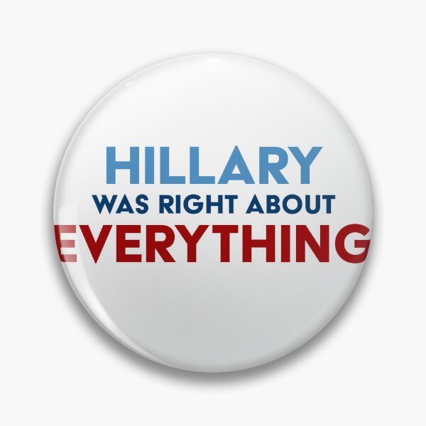 Item preview, Hillary was right about everything designed and sold by OddPopnyc.