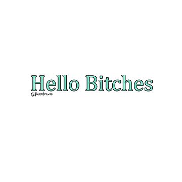 Artwork thumbnail, Hello Bit**es by fluordraws