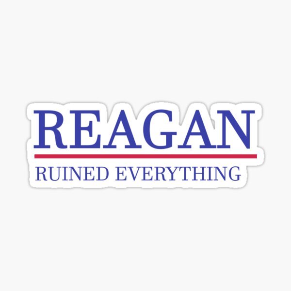 Item preview, Reagan Ruined Everything designed and sold by BackBae.