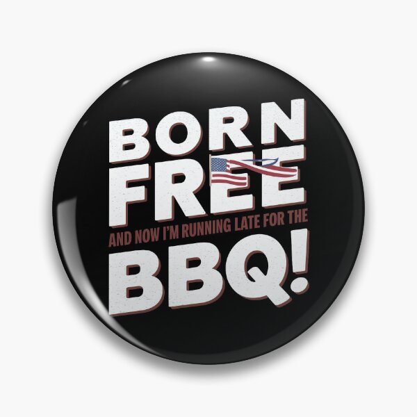 Item preview, Born Free And Now I'm Running Late For The Barbeque designed and sold by decorwonders.