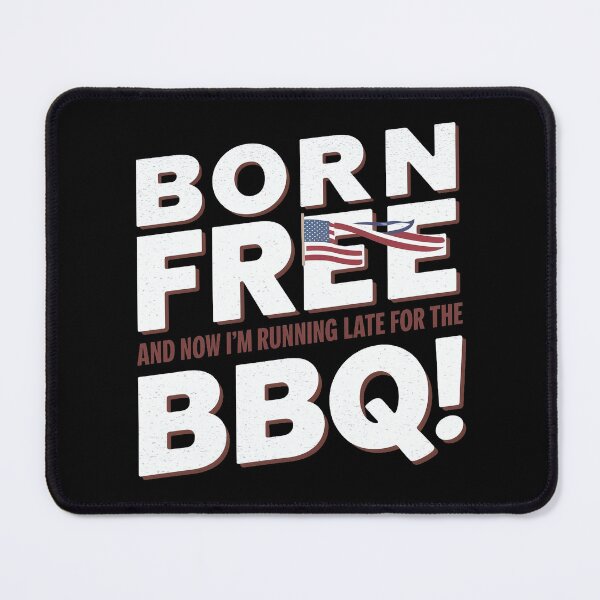 Item preview, Born Free And Now I'm Running Late For The Barbeque designed and sold by decorwonders.