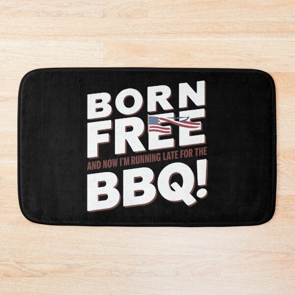 Item preview, Born Free And Now I'm Running Late For The Barbeque designed and sold by decorwonders.