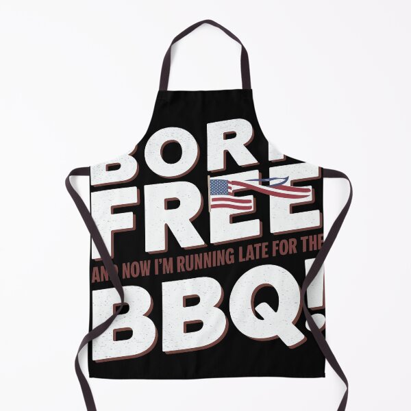 Item preview, Born Free And Now I'm Running Late For The Barbeque designed and sold by decorwonders.