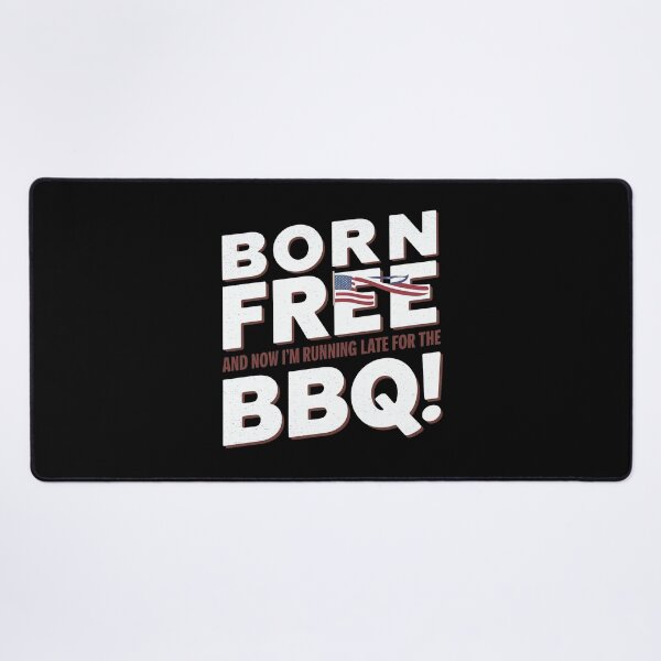 Item preview, Born Free And Now I'm Running Late For The Barbeque designed and sold by decorwonders.
