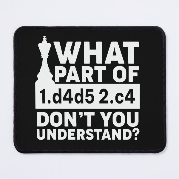 Item preview, Funny Chess What Part of 1.d4d52.c4 Don't You Understand designed and sold by AlienOccupation.