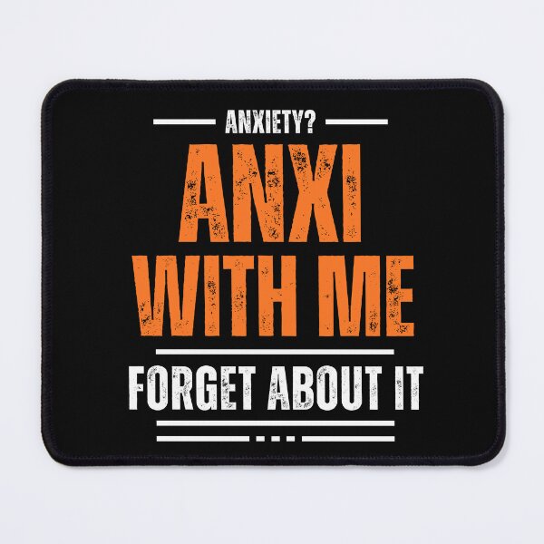 Item preview, Anxiety? Anxi With Me - Forget It. designed and sold by UnknownEnt.