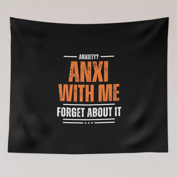 Item preview, Anxiety? Anxi With Me - Forget It. designed and sold by UnknownEnt.