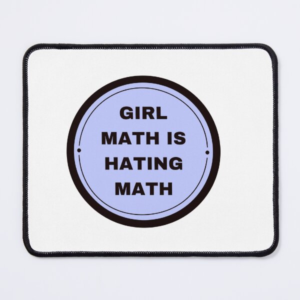 Item preview, Girl math is hating math designed and sold by HadleyCruz.