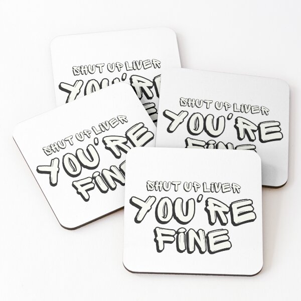 Item preview, Shut up Liver You're fine designed and sold by StyleNext.