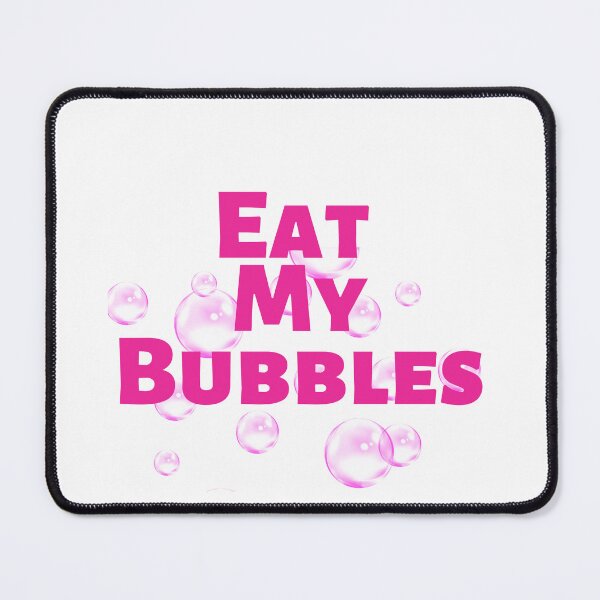 Item preview, Eat My Bubbles designed and sold by NextWave8.