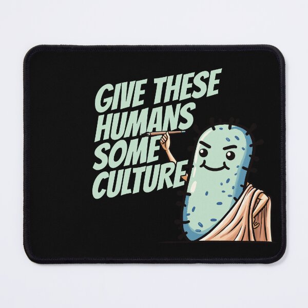 Item preview, Give these Humans some Culture - Bacteria Philosopher Biology Humor designed and sold by DoodleDashShop.