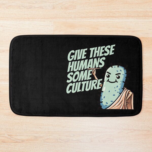Item preview, Give these Humans some Culture - Bacteria Philosopher Biology Humor designed and sold by DoodleDashShop.