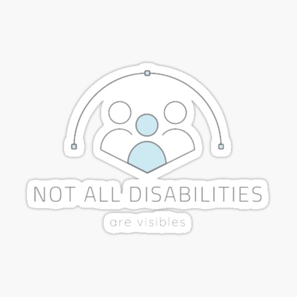 Item preview, not all disabilities are visibles designed and sold by aishiterumo.