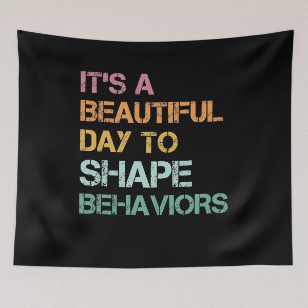 Item preview, It's A Beautiful Day To Shape Behaviors, ABA Therapist, Applied Behavior Analysis, BCBA, Mental Health, RBT designed and sold by behindthefacts.