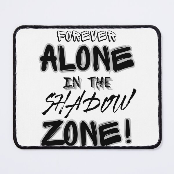 Item preview, Forever alone in the shadow zone designed and sold by Lucky Day Shop 777.