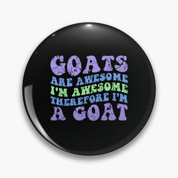 Item preview, Goats Are Awesome I'm Awesome Therefore I'm A Goat designed and sold by Stick-Artistry.