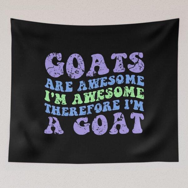 Item preview, Goats Are Awesome I'm Awesome Therefore I'm A Goat designed and sold by Stick-Artistry.