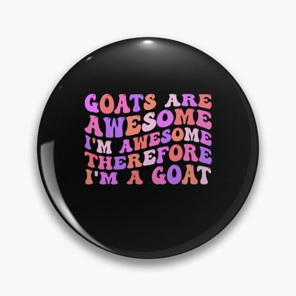 Item preview, Goats Are Awesome I'm Awesome Therefore I'm A Goat designed and sold by Stick-Artistry.