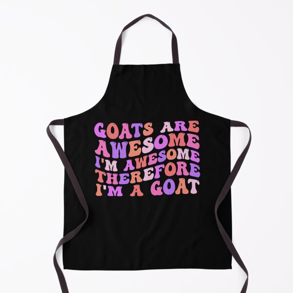 Item preview, Goats Are Awesome I'm Awesome Therefore I'm A Goat designed and sold by Stick-Artistry.