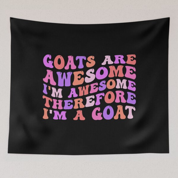 Item preview, Goats Are Awesome I'm Awesome Therefore I'm A Goat designed and sold by Stick-Artistry.