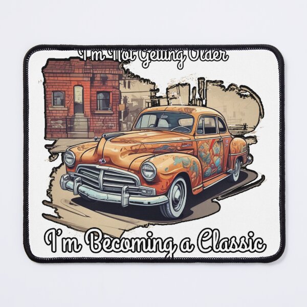 Item preview, I'm Not Getting Older, I'm Becoming a Classic designed and sold by CoolEnthusias.