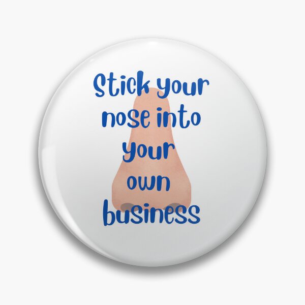 Item preview, Stick your nose into your own business designed and sold by kindryb.