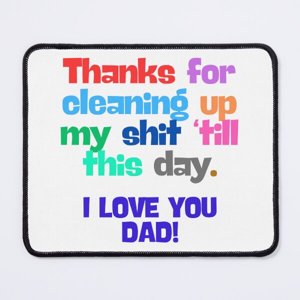 Item preview, (EN) Thanks Dad for cleaning up my shit 'till this day designed and sold by MaluVillarreal.