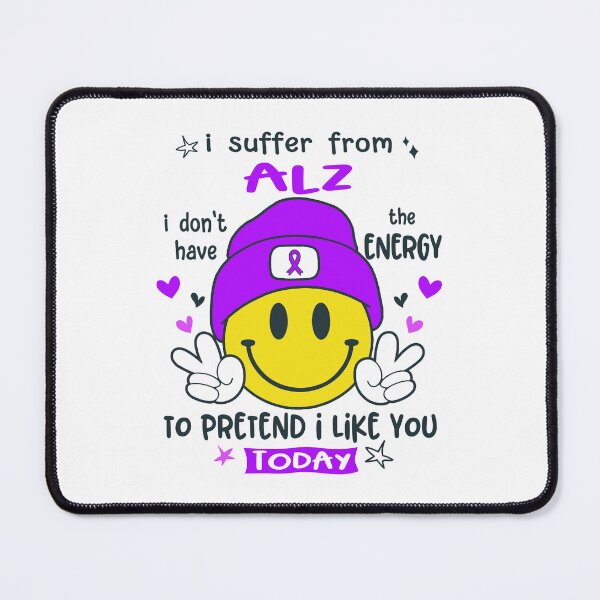 Item preview, I suffer from ALZ i do not have the ENERGY to pretend i like you TODAY designed and sold by KatMercerr.