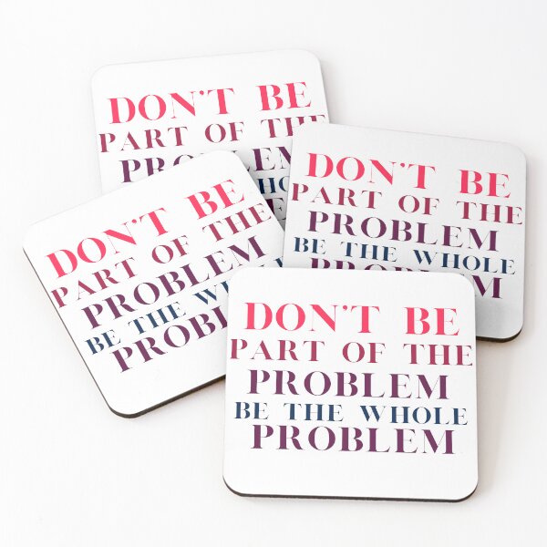 Item preview, Don't Be Part Of The Problem Be The Whole Problem designed and sold by ryanstevenw.