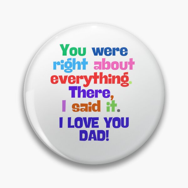 Item preview, (EN) I love You Dad! You were right about everything designed and sold by MaluVillarreal.
