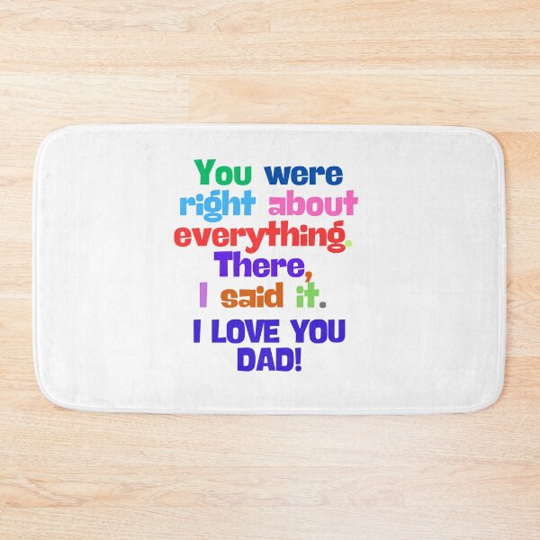 Item preview, (EN) I love You Dad! You were right about everything designed and sold by MaluVillarreal.