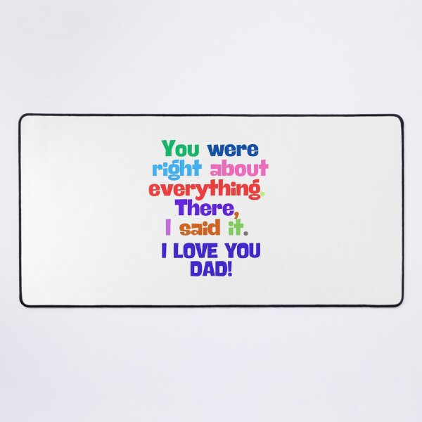 Item preview, (EN) I love You Dad! You were right about everything designed and sold by MaluVillarreal.