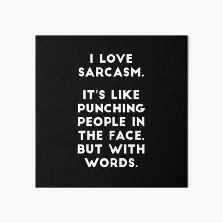 I Love Sarcasm Art Board Print