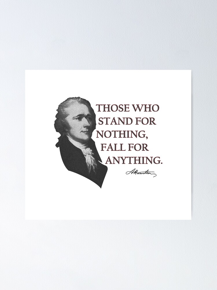 Alexander Hamilton USA History Quote Those Who Stand Poster for