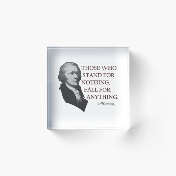 Alexander Hamilton USA History Quote Those Who Stand Acrylic Block