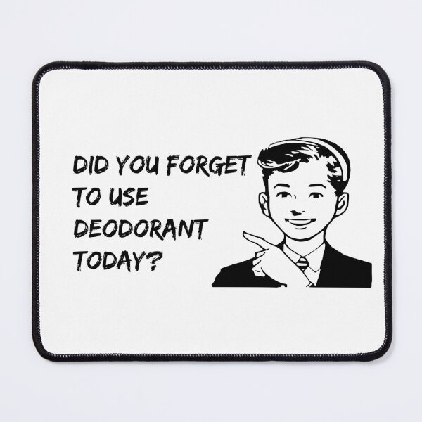 Item preview, Did you forget to use deodorant today? designed and sold by dalastore.