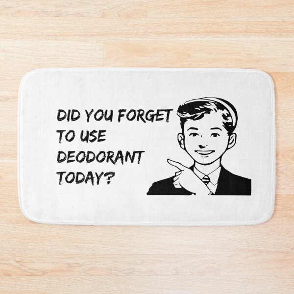 Item preview, Did you forget to use deodorant today? designed and sold by dalastore.