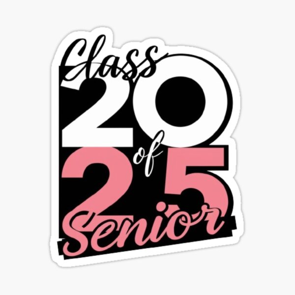 "Class of 2025 Senior 2025 Back To School 2025 Graduation 25 " Sticker