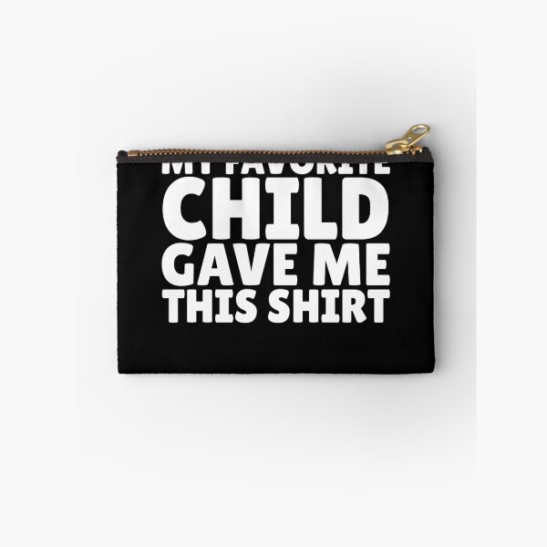Item preview, My Favorite Child Gave Me This Shirt Favorite Child Gear designed and sold by DynamicDesign.