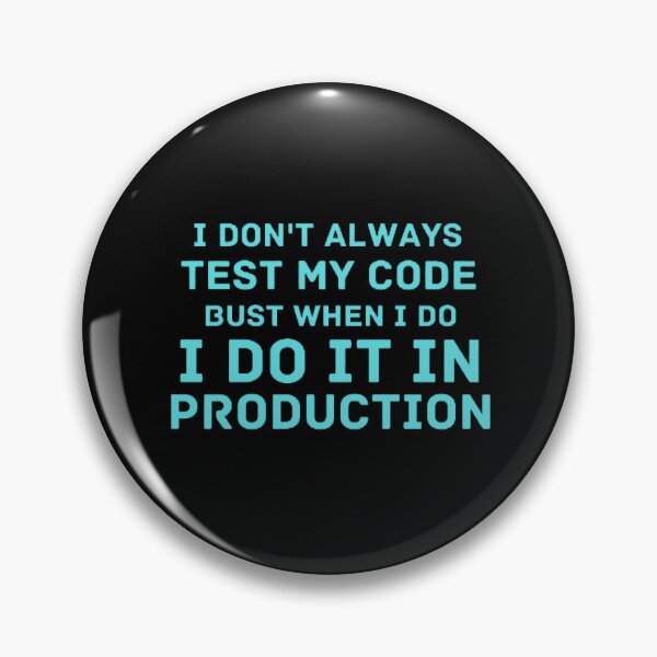 Item preview, I Don't Always Test My Code Bust When I Do I Do It In Production designed and sold by CreativeArt1210.