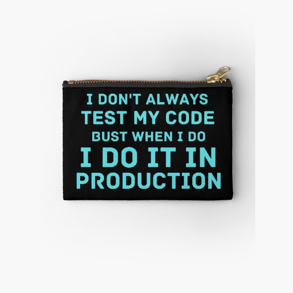 Item preview, I Don't Always Test My Code Bust When I Do I Do It In Production designed and sold by CreativeArt1210.