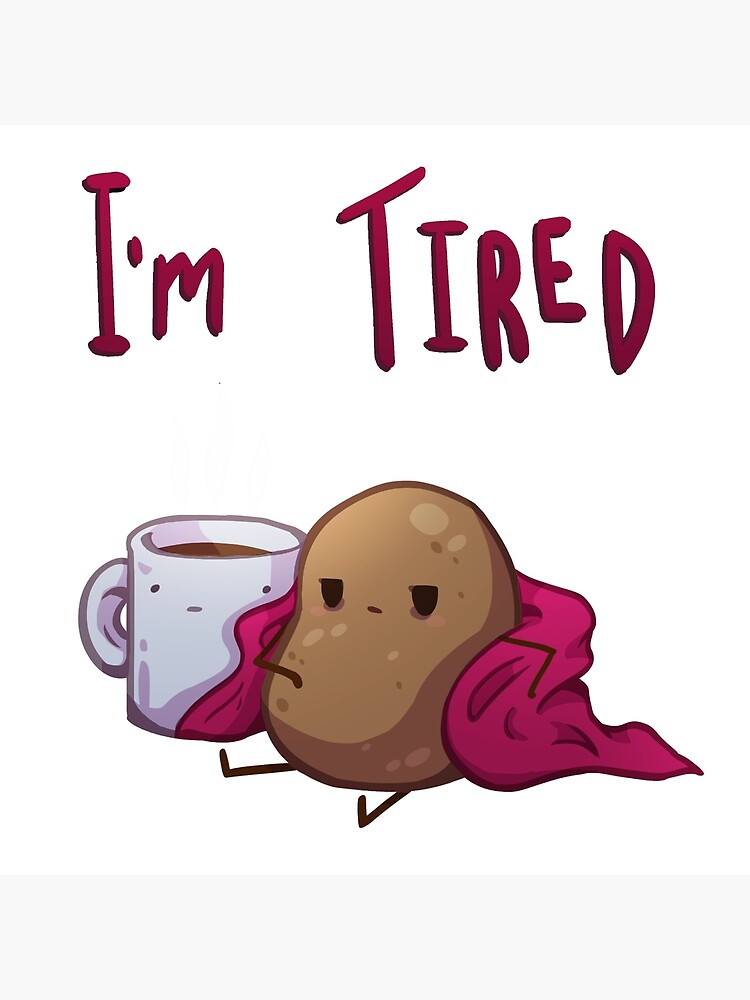"Tired Potato" Poster by Myrasart Redbubble